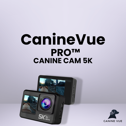 Canine Vue Pro™ Canine Cam 5K